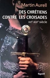 book Des Chrétiens contre les croisades, XIIe-XIIIe siècle