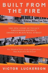 book Built from the Fire: The Epic Story of Tulsa's Greenwood District, America's Black Wall Street