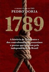 book 1789 - A história de Tiradentes, contrabandistas, assassinos e poetas que sonharam a Independência do Brasil