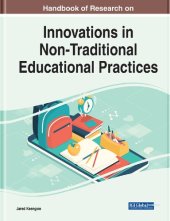 book Handbook of Research on Innovations in Non-Traditional Educational Practices (Advances in Educational Technologies and Instructional Design)