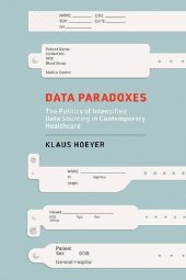 book Data Paradoxes : The Politics Of Intensified Data Sourcing In Contemporary Healthcare