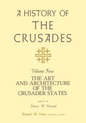 book A History of the Crusades, Volume IV: The Art and Architecture of the Crusader States