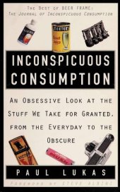 book Inconspicuous Consumption: An Obsessive Look at the Stuff We Take for Granted, from the Everyday to the Obscure