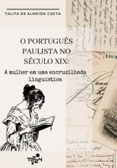 book O português paulista no século XIX: a mulher em uma encruzilhada linguística