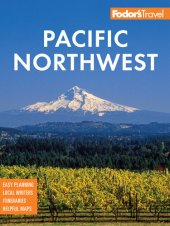 book Fodor's Pacific Northwest: Portland, Seattle, Vancouver & the Best of Oregon and Washington (Full-color Travel Guide)