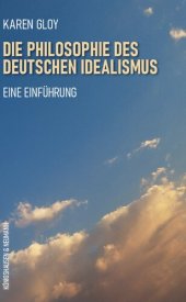 book Die Philosophie des deutschen Idealismus. Eine Einführung