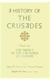 book A History of the Crusades, Volume VI: The Impact of the Crusades on Europe