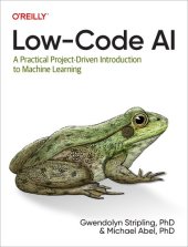 book Low-Code AI: A Practical Project-Driven Introduction to Machine Learning