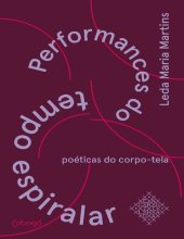 book Performances do tempo espiralar: poéticas do corpo-tela