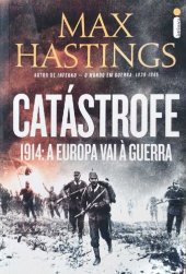 book Catástrofe - 1914: A Europa vai à guerra