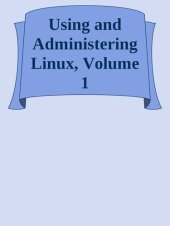 book Using and Administering Linux: Volume 1: Zero to SysAdmin: Getting Started, 2nd Edition