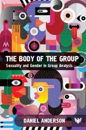 book The Body of the Group: Sexuality and Gender in Group Analysis