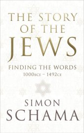 book The Story of the Jews: Finding the Words, 1000 BC-1492 AD