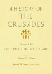 book A History of the Crusades, Volume I: The First Hundred Years