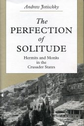 book The Perfection of Solitude: Hermits and Monks in the Crusader States