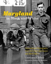 book Maryland in Black and White: Documentary Photography from the Great Depression and World War II