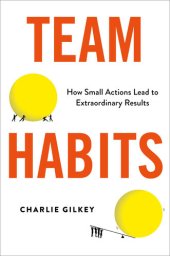 book Team Habits: How Small Actions Lead to Extraordinary Results