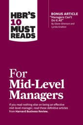 book HBR's 10 Must Reads for Mid-Level Managers (with bonus article "Managers Can't Do It All" by Diane Gherson and Lynda Gratton)