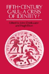 book Fifth-Century Gaul: A Crisis of Identity?