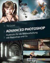 book Advanced Photoshop: Profitricks für die Bildbearbeitung mit Photoshop und Co. (German Edition)