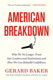 book American Breakdown: Why We No Longer Trust Our Leaders and Institutions and How We Can Rebuild Confidence