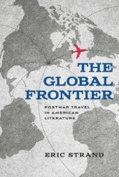 book The Global Frontier: Postwar Travel in American Literature