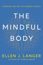 book The Mindful Body: Thinking Our Way to Chronic Health