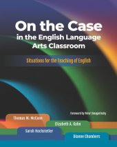 book On the Case in the English Language Arts Classroom : Situations for the Teaching of English