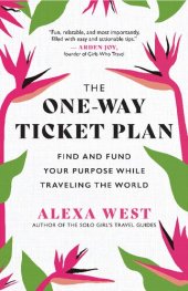 book The One-Way Ticket Plan: Find and Fund Your Purpose While Traveling the World