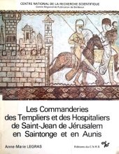 book Les Commanderies des Templiers et des Hospitaliers de Saint-Jean de Jérusalem en Saintonge et en Aunis