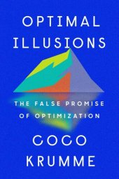 book Optimal Illusions: The False Promise of Optimization