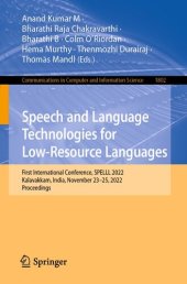 book Speech and Language Technologies for Low-Resource Languages : First International Conference, SPELLL 2022, Kalavakkam, India, November 23–25, 2022, Proceedings