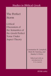 book The Perfect Storm: Critical Discussion of the Semantics of the Greek Perfect Tense Under Aspect Theory