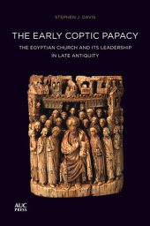 book The Early Coptic Papacy: The Egyptian Church and Its Leadership in Late Antiquity (The Popes of Egypt)