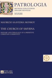 book The Church of Smyrna: History and Theology of a Primitive Christian Community (Patrologia – Beiträge zum Studium der Kirchenväter)