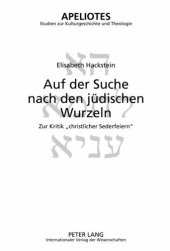 book Auf der Suche nach den jüdischen Wurzeln: Zur Kritik «christlicher Sederfeiern»