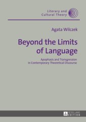 book Beyond the Limits of Language: Apophasis and Transgression in Contemporary Theoretical Discourse (Literary and Cultural Theory)