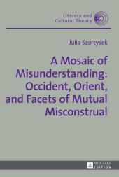 book A Mosaic of Misunderstanding: Occident, Orient, and Facets of Mutual Misconstrual