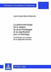 book La phénoménologie de la religion du jeune Heidegger et sa signification pour la théologie: Contribution à la critique de la religiosité africaine. Dissertationsschrift