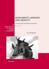 book Monuments, Memory, and Identity: Constructing the Colonial Past in South Korea (Welten Ostasiens / Worlds of East Asia / Mondes de l'Extrême-Orient)