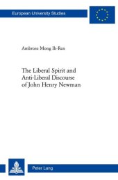 book The Liberal Spirit and Anti-Liberal Discourse of John Henry Newman (Europäische Hochschulschriften / European University Studies / Publications Universitaires Européennes)