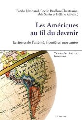 book Les Ameriques Au Fil Du Devenir: Ecritures de L'Alterite, Frontieres Mouvantes