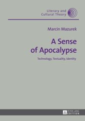 book A Sense of Apocalypse: Technology, Textuality, Identity (Literary and Cultural Theory)