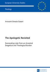 book The Apologetic Revisited: Exonerating Luke from an Ancestral Exegetical and Theological Burden