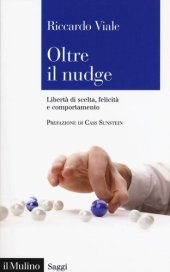 book Oltre il nudge. Libertà di scelta, felicità e comportamento