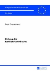 book Heilung des Familienstammbaums: Zum geistlichen Heilungsansatz von Kenneth McAll und zu dessen Rezeption. Dissertationsschrift