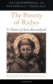 book The Poverty of Riches: St. Francis of Assisi Reconsidered (Oxford Studies in Historical Theology)