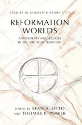 book Reformation Worlds: Antecedents and Legacies in the Anglican Tradition (Studies in Church History)