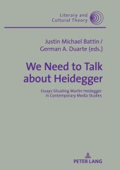 book We Need to Talk About Heidegger: Essays Situating Martin Heidegger in Contemporary Media Studies (Literary and Cultural Theory Book 55)