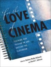 book For the Love of Cinema Teaching Our Passion In and Outside the Classroom